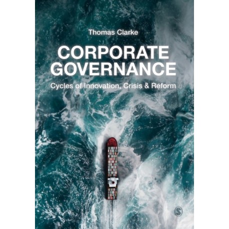 Corporate Governance: Cycles of Innovation, Crisis and Reform
