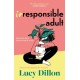 Irresponsible Adult: warm and witty, this is the perfect novel for anyone who is growing up disgracefully!