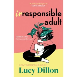 Irresponsible Adult: warm and witty, this is the perfect novel for anyone who is growing up disgracefully!