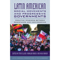 Latin American Social Movements and Progressive Governments: Creative Tensions between Resistance and Convergence