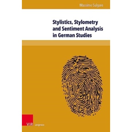 Stylistics, Stylometry and Sentiment Analysis in German Studies: The Operationalization of Literary Values