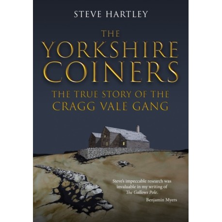 The Yorkshire Coiners: The True Story of the Cragg Vale Gang