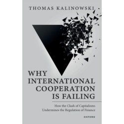 Why International Cooperation Is Failing: How the Clash of Capitalisms Undermines the Regulation of Finance