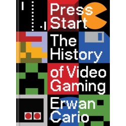 Press Start: The Complete History of Video Gaming From Mario to Minecraft