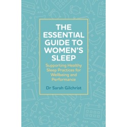 The Essential Guide to Women’s Sleep: Supporting Healthy Sleep Practices for Wellbeing and Performance