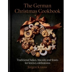 The German Christmas Cookbook: Traditional cakes, biscuits, breads and more for a festive celebration
