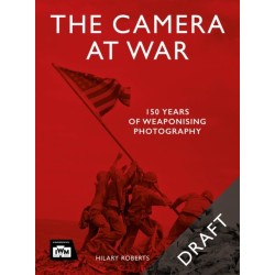 The Camera at War: 170 years of weaponizing photography