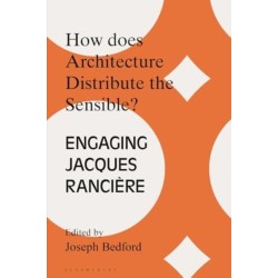 How Does Architecture Distribute the Sensible?: Engaging Jacques Ranciere