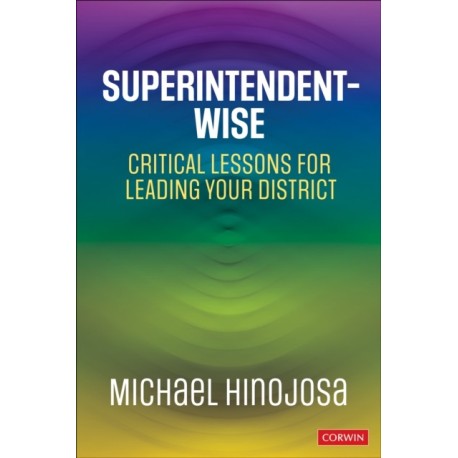 Superintendent-Wise: Critical Lessons for Leading Your District