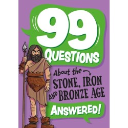 99 Questions About: The Stone, Bronze and Iron Ages