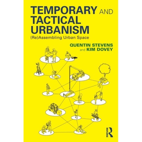 Temporary and Tactical Urbanism: (Re)Assembling Urban Space