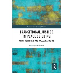 Transitional Justice in Peacebuilding: Actor-Contingent and Malleable Justice