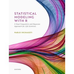 Statistical Modeling With R: a dual frequentist and Bayesian approach for life scientists