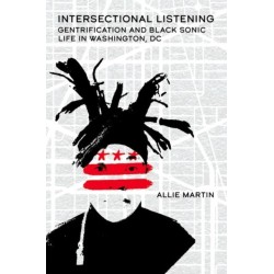 Intersectional Listening: Gentrification and Black Sonic Life in Washington, DC
