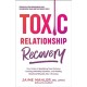 Toxic Relationship Recovery: Your Guide to Identifying Toxic Partners, Leaving Unhealthy Dynamics, and Healing Emotional Wounds after a Breakup