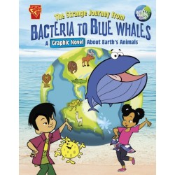 The Strange Journey from Bacteria to Blue Whales: A Graphic Novel about Earth's Animals