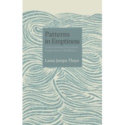 Patterns in Emptiness: Understanding Dependent Origination in Buddhism