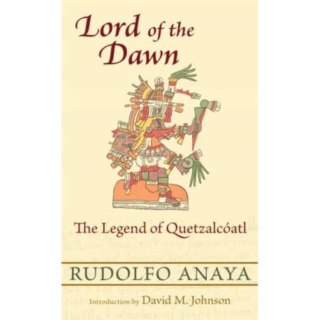 Lord of the Dawn: The Legend of Quetzalcoatl
