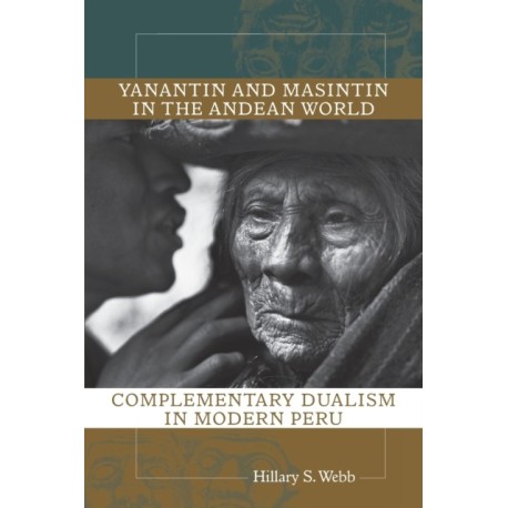 Yanantin and Masintin in the Andean World: Complementary Dualism in Modern Peru