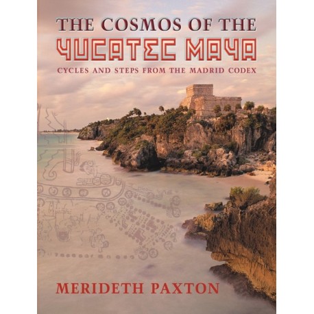 The Cosmos of the Yucatec Maya: Cycles and Steps from the Madrid Codex