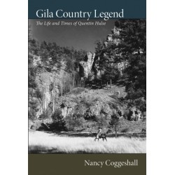 Gila Country Legend: The Life and Times of Quentin Hulse