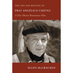 The Life and Writing of Fray Angelico Chavez: A New Mexico Renaissance Man