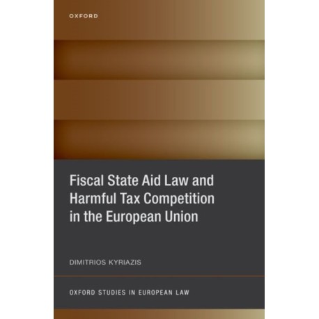 Fiscal State Aid Law and Harmful Tax Competition in the European Union
