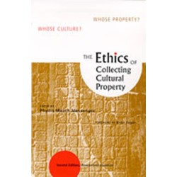 The Ethics of Collecting Cultural Property: Whose Culture? Whose Property?