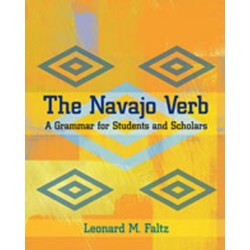 The Navajo Verb: A Grammar for Students and Scholars
