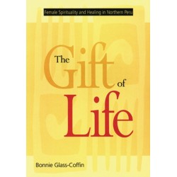 The Gift of Life: Female Spirituality and Healing in Northern Peru