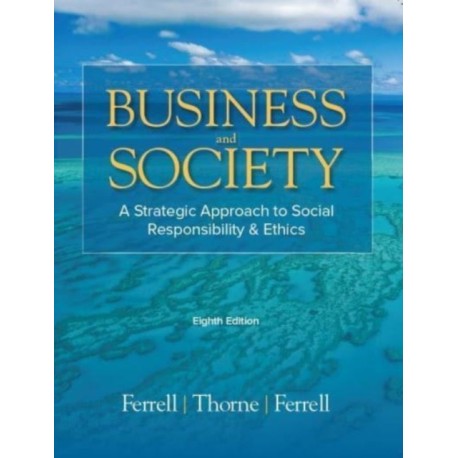 Business & Society: A Strategic Approach to Social Responsibility & Ethics