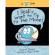 I Really Want to Fly to the Moon!: A Really Bird Story