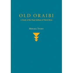 Old Oraibi: A Study of the Hopi Indians of Third Mesa
