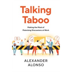 Talking Taboo: Making the Most of Polarizing Discussions at Work