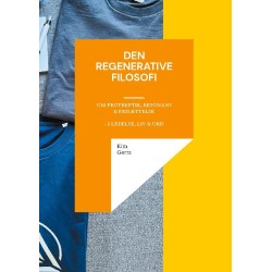 Den regenerative filosofi - om protreptik, resonans & frisættelse - i ledelse, liv & ord