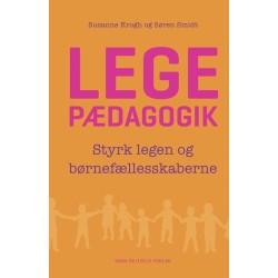 Legepædagogik: Styrk legen og børnefællesskaberne