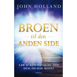 Broen til den anden side: Lær at kommunikere med dem du har mistet