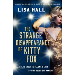 The Strange Disappearance of Kitty Fox: An unforgettable twisty time-hop mystery set in the Golden Age of Hollywood