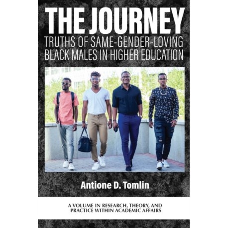 The Journey: Truths of Same-Gender-Loving Black Males in Higher Education