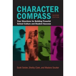 Character Compass: Four Directions for Building Powerful School Culture and Student Success