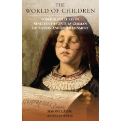 The World of Children: Foreign Cultures in Nineteenth-Century German Education and Entertainment