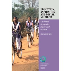 Education, Aspiration and Social Mobility: Uncertain Futures for Rural Youth in India