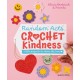 Random Acts of Crochet Kindness: Little Projects to Share the Love