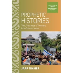 Prophetic Histories: Time, Theology, and Theocracy in Solomon Islands