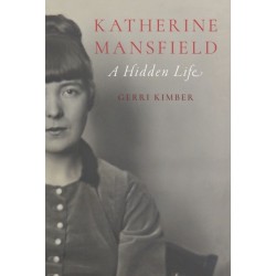 Katherine Mansfield: A Hidden Life
