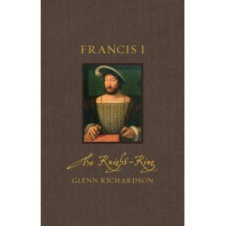 Francis I: The Knight-King