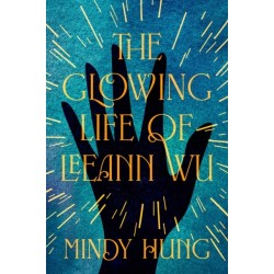 The Glowing Life of Leeann Wu: A Novel