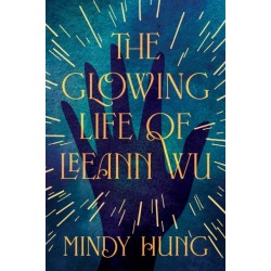 The Glowing Life of Leeann Wu: A Novel