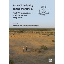 Early Christianity on the Margins (?): The PIAC Excavations in Adulis, Eritrea (2017-2020)
