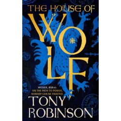 The House of Wolf: The Sunday Times bestselling new historical fiction series from the much loved Sir Tony Robinson